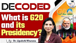 What is G-20 and It's Presidency?l Decoded l EP-11 l Dr Lipakshi Khurana l StudyIQ IAS English