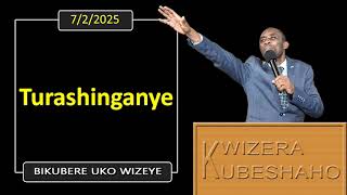 TURASHINGANYE (Bikubere uko wizeye) | Pastor UWAMBAJE Emmanuel | 7/2/2025.