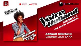 Abigail Martina - Greatest Love Of All (The voice of Holland 2014 The Blind Auditions Audio)