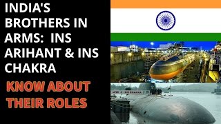 INDIA'S BROTHERS IN ARMS:  INS ARIHANT \u0026 INS CHAKRA KNOW ABOUT THEIR ROLES