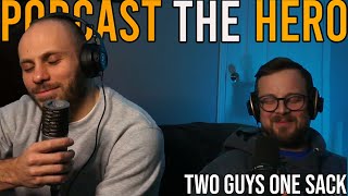 Two Guys One Sack | Podcast the Hero | 101