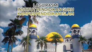 VIDEO LAGU RASMI IPG KAMPUS PENDIDIKAN ISLAM VERSI TERKINI (2023)