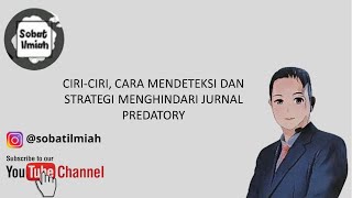 CIRI-CIRI, CARA MENDETEKSI DAN STRATEGI MENGHINDARI JURNAL PREDATORY