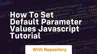 How to set default parameter values javascript tutorial