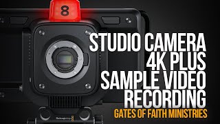 BLACKMAGIC DESIGN STUDIO CAMERA 4K PLUS | Sample Video | Gates of Faith Ministries