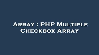 Array : PHP Multiple Checkbox Array