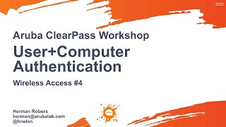 Aruba ClearPass Workshop (2021) - Wireless Access #4 RADIUS - User+Computer Authentication