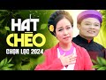 Mở Thật To Nghe Thật Đã - Hát Chèo Chọn Lọc 2024