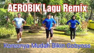 SENAM AEROBIK LAGU REMIX BIKIN GOBYOSS