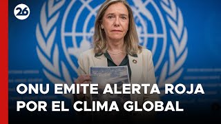 La ONU emite una alerta roja por el clima mundial | #26Global