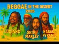 Reggae in the Desert 2025  - 4K Audio and Video - (ft. Luciano, Skip Marley, Kabaka Pyramid ++)