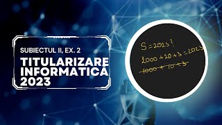 Titularizare Informatica 2023 - Subiectul II,  Problema 2