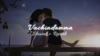 Vachindamma - ( Slowed + Reverb ) || Geetha Govindam || Sid Sriram || Telugu Songs