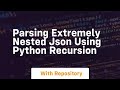 parsing extremely nested json using python recursion