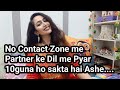 No Contact Zone Kharab se Kharab Rishta best bana skata hai🥰