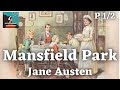 MANSFIELD PARK by Jane Austen - FULL Audiobook 🎧📖 P1 of 2