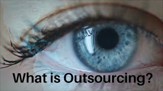 What is outsourcing? Why do companies outsource?