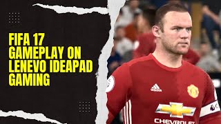 FIFA 17 Manchester United vs Chelsea  PC Gameplay / Test on Lenevo Ideapad Gaming 3 Laptop 1080p