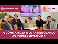 🔥“¿CÓMO AFECTA A LA PAREJA CUANDO LOS PADRES ENVEJECEN?” / ENCIENDE EL AMOR 2024