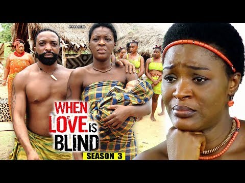 Movie : When Love Is Blind Season 3 - 2018 Latest Nigerian Nollywood Movie Full HD
