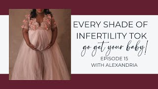 Every Shade of Infertility Tok Ep. 15 - Alexandria