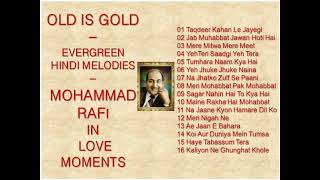 OLD IS GOLD - EVERGREEN HINDI MELODIES - MOHAMMAD RAFI IN LOVE MOMENTS मौहम्मद रफ़ी के प्यार भरे गीत