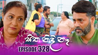 Sitha Nidi Na සිත නිදි නෑ | Episode 328 | 10th December 2024