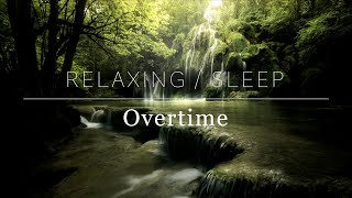 Overtime | Relaxing, Stress Relief, Meditation, Sleep