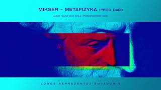 MIKSER - Metafizyka (prod. DADi) Świat Jako Wola I Przedstawienie (2015)