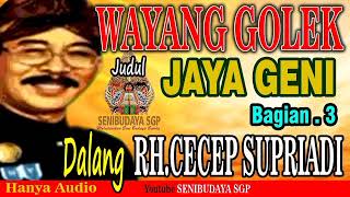 WAYANG GOLEK  DALANG R.H. CECEP SUPRIADI JUDUL JAYA GENI BAG.3 @SENIBUDAYA SGP