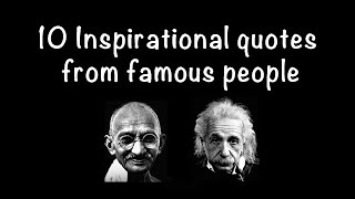 10 Inspirational quotes from famous people