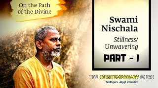 Swami Nischala - Part 1 | Isha Brahmacharis | The Contemporary Guru