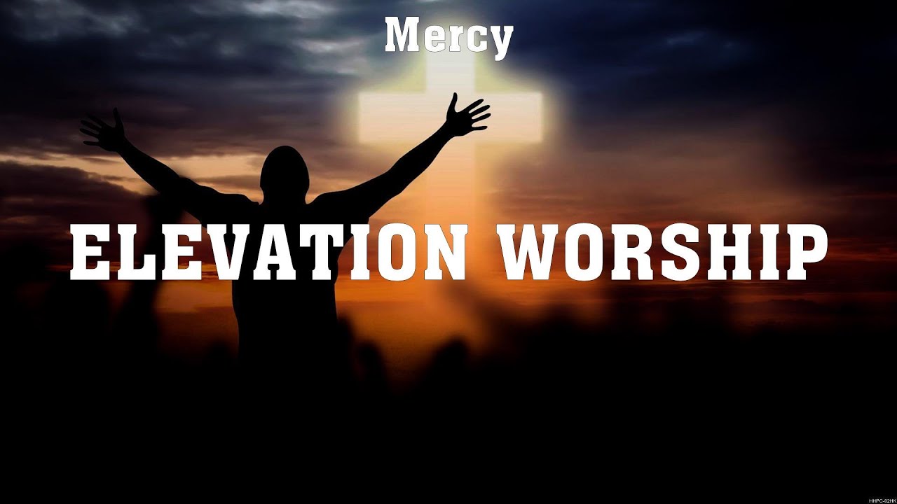 Mercy - Elevation Worship (Lyrics) Hillsong Young & Free, Zach Williams ...