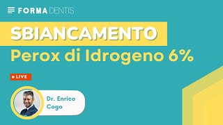 Perossido di Idrogeno al 6% per lo Sbiancamento | Dr. Enrico Cogo | FormaDentis