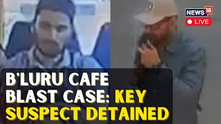Rameshwaram Cafe Blast LIVE News | Bengaluru Cafe Blast Case: Key Suspect Detained | Bengaluru News