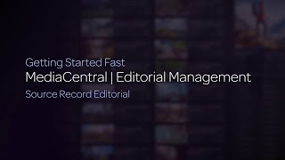 MediaCentral | Editorial Management — Source Record Editorial