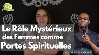 Le Rôle Mystérieux des Femmes comme Portes Spirituelles  //  Apotre Joshua Selman