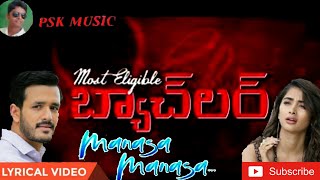 Most Eligible Bachelor Movie - Manasa Manasa Full Video Song Lyrics HD