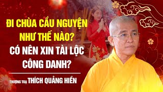 Đi chùa cầu nguyện như thế nào? Có nên xin tài lộc công danh? | Đâu khó có An Viên