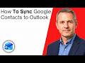 How To Sync Google Contacts And Gmail to Outlook Contacts