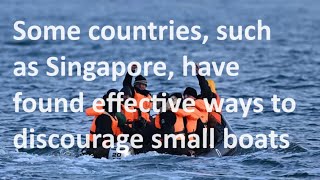 Singapore deals with those arriving in small boats in such a way as to discourag