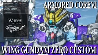 AC6機体再現】ウイングガンダムゼロカスタム完成！！新機動戦記ガンダムW Endless Waltzの機体を再現してみました！！【アーマードコアⅥの全力!!メイキング