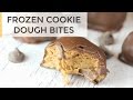 Frozen Cookie Dough Bites | Healthy Dessert Recipe Frozen Cookie Dough Bites | Healthy Dessert Recipe
