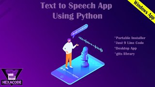 Build Text to Speech App using Python | Windows App | Just 9 line code | GTTS Library | HexaCode