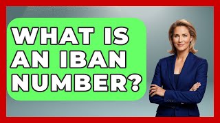 What Is An IBAN Number? - Ask Your Bank Teller
