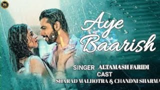 Aye Baarish (Lyrics) Romantic song | Altamash Faridi | Hindi song | Mind relax music🎶|