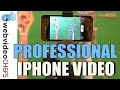 Smartphone Video Production: How to make professional iPhone videos