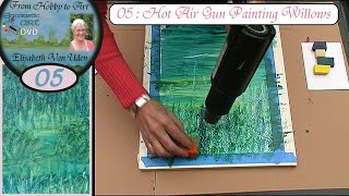 Elisabeth van Uden : From Hobby to Art 05 : HOT AIR GUN PAINTING WILLOWS IN ENCAUSTIC WAX