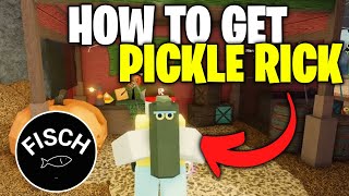 How To Get Pickle Rick In Fisch (EASY WAY)