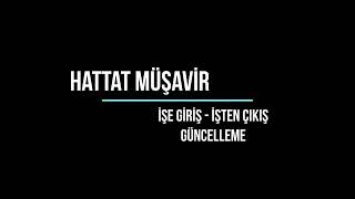 Hattat Müşavir - İşe Giriş - İşten Çıkış Güncelleme